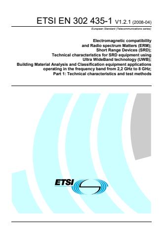 ETSI EN 302 435-1 V1.2.1 (2008-04) - Electromagnetic compatibility and Radio spectrum Matters (ERM); Short Range Devices (SRD); Technical characteristics for SRD equipment using Ultra WideBand technology (UWB); Building Material Analysis and Classification equipment applications operating in the frequency band from 2,2 GHz to 8 GHz; Part 1: Technical characteristics and test methods