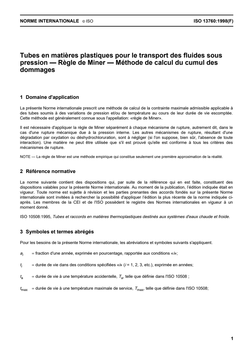 ISO 13760:1998 - Tubes en matières plastiques pour le transport des fluides sous pression — Règle de Miner — Méthode de calcul du cumul des dommages
Released:5/14/1998