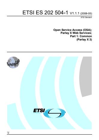 ETSI ES 202 504-1 V1.1.1 (2008-05) - Open Service Access (OSA); Parlay X Web Services; Part 1: Common (Parlay X 3)
