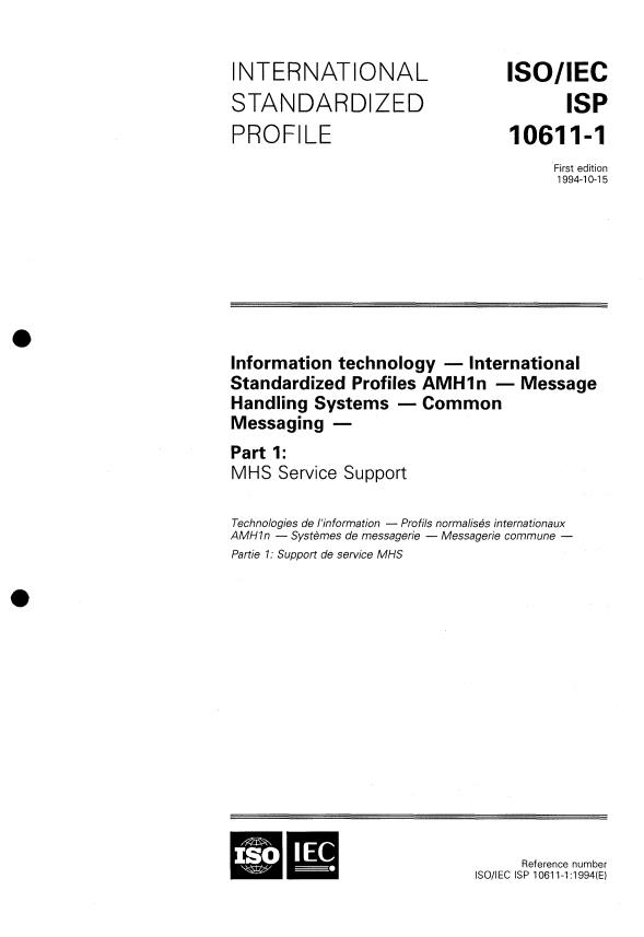 ISO/IEC ISP 10611-1:1994 ISO/IEC ISP 10611-1:1994 - Information technology -- International Standardized Profiles AMH1n -- Message Handling Systems -- Common Messaging - Page 1 preview