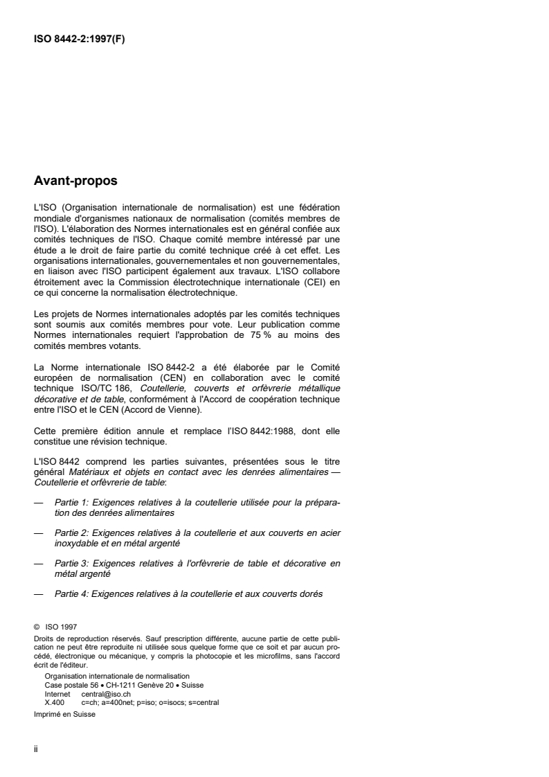 ISO 8442-2:1997 ISO 8442-2:1997 - Matériaux et objets en contact avec les denrées alimentaires — Coutellerie et orfèvrerie de table — Partie 2: Exigences relatives à la coutellerie et aux couverts en acier inoxydable et en métal argenté
Released:12/25/1997 - Page 2 preview