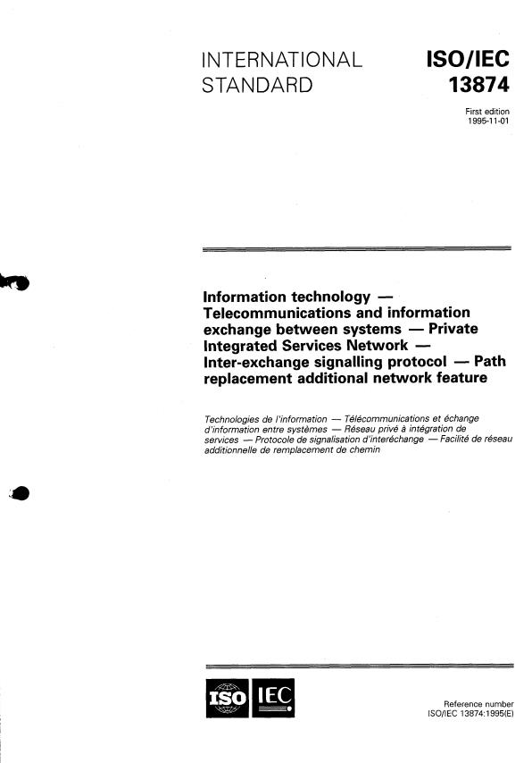 ISO/IEC 13874:1995 - Information technology --  Telecommunications and information exchange between systems -- Private Integrated Services Network -- Inter-exchange signalling protocol -- Path replacement additional network feature