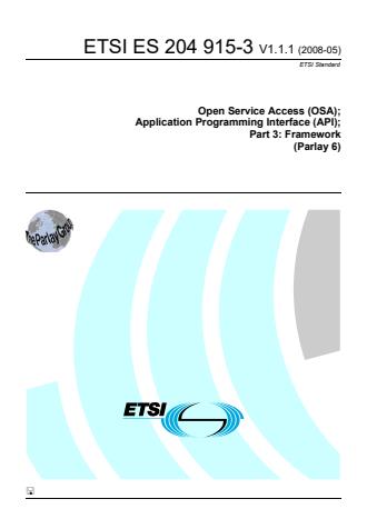 ETSI ES 204 915-3 V1.1.1 (2008-05) - Open Service Access (OSA); Application Programming Interface (API); Part 3: Framework (Parlay 6)