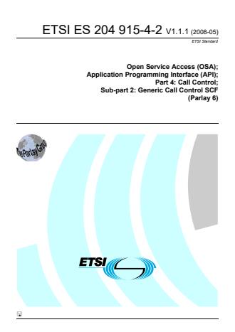 ETSI ES 204 915-4-2 V1.1.1 (2008-05) - Open Service Access (OSA); Application Programming Interface (API); Part 4: Call Control; Sub-part 2: Generic Call Control SCF (Parlay 6)