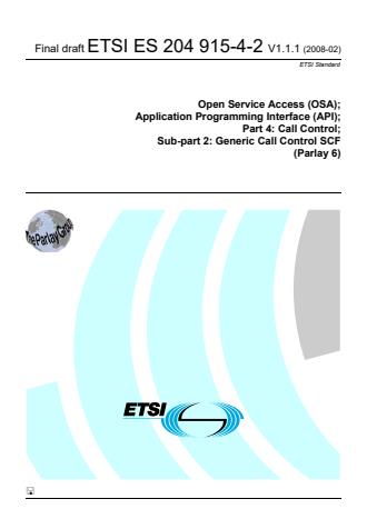 ETSI ES 204 915-4-2 V1.1.1 (2008-02) - Open Service Access (OSA); Application Programming Interface (API); Part 4: Call Control; Sub-part 2: Generic Call Control SCF (Parlay 6)