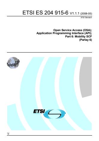 ETSI ES 204 915-6 V1.1.1 (2008-05) - Open Service Access (OSA); Application Programming Interface (API); Part 6: Mobility SCF (Parlay 6)