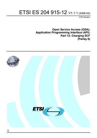ETSI ES 204 915-12 V1.1.1 (2008-05) - Open Service Access (OSA); Application Programming Interface (API); Part 12: Charging SCF (Parlay 6)