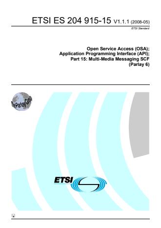 ETSI ES 204 915-15 V1.1.1 (2008-05) - Open Service Access (OSA); Application Programming Interface (API); Part 15: Multi-Media Messaging SCF (Parlay 6)