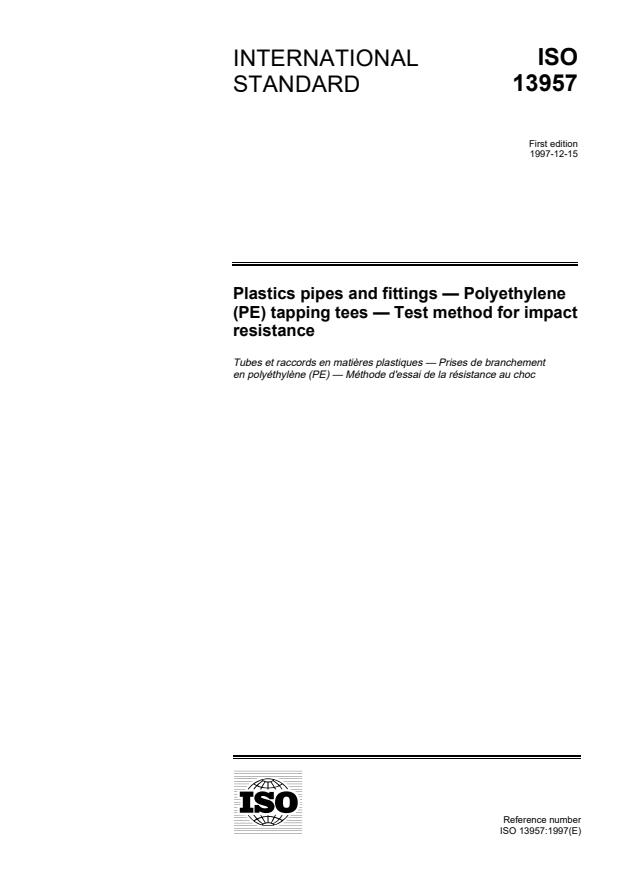ISO 13957:1997 ISO 13957:1997 - Plastics pipes and fittings -- Polyethylene (PE) tapping tees -- Test method for impact resistance - Page 1 preview