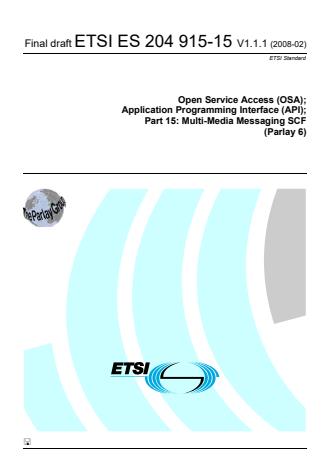 ETSI ES 204 915-15 V1.1.1 (2008-02) - Open Service Access (OSA); Application Programming Interface (API); Part 15: Multi-Media Messaging SCF (Parlay 6)