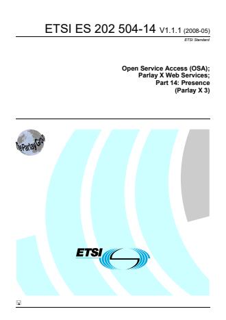 ETSI ES 202 504-14 V1.1.1 (2008-05) - Open Service Access (OSA); Parlay X Web Services; Part 14: Presence (Parlay X 3)