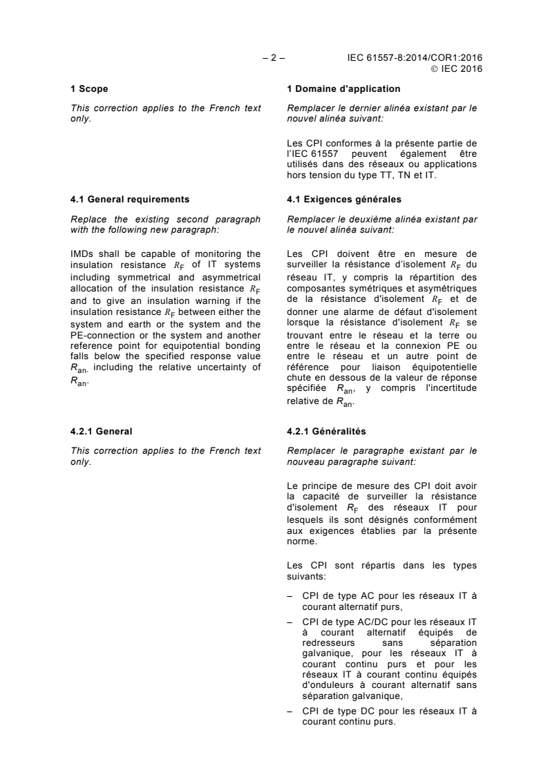 IEC 61557-8:2014/COR1:2016 IEC 61557-8:2014/COR1:2016 - Corrigendum 1 - Electrical safety in low voltage distribution systems up to 1 000 V a.c. and 1 500 V d.c. - Equipment for testing, measuring or monitoring of protective measures - Part 8: Insulation monitoring devices for IT systems
Released:18. 05. 2016 - Page 2 preview
