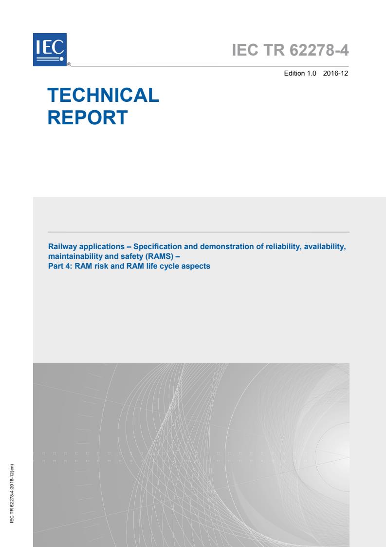 IEC TR 62278-4:2016 - Railway applications - Specification and demonstration of reliability, availability, maintainability and safety (RAMS) - Part 4: RAM risk and RAM life cycle aspects