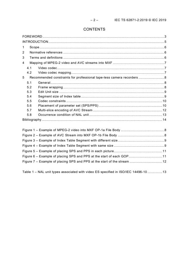 IEC TS 62871-2:2019 IEC TS 62871-2:2019 - Professional video storage products - Tape-less camera recorder using MXF file format - Encoding guidelines - Part 2: Mapping MPEG-2 and AVC Streams into MXF - Page 4 preview
