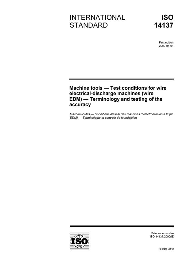 ISO 14137:2000 - Machine tools -- Test conditions for wire electrical-discharge machines (wire EDM) -- Terminology and testing of the accuracy