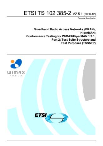 ETSI TS 102 385-2 V2.5.1 (2008-12) - Broadband Radio Access Networks (BRAN); HiperMAN; Conformance Testing for WiMAX/HiperMAN 1.2.1; Part 2: Test Suite Structure and Test Purposes (TSS&TP)