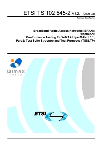 ETSI TS 102 545-2 V1.2.1 (2009-03) - Broadband Radio Access Networks (BRAN); HiperMAN; Conformance Testing for WiMAX/HiperMAN 1.3.1; Part 2: Test Suite Structure and Test Purposes (TSS&TP)