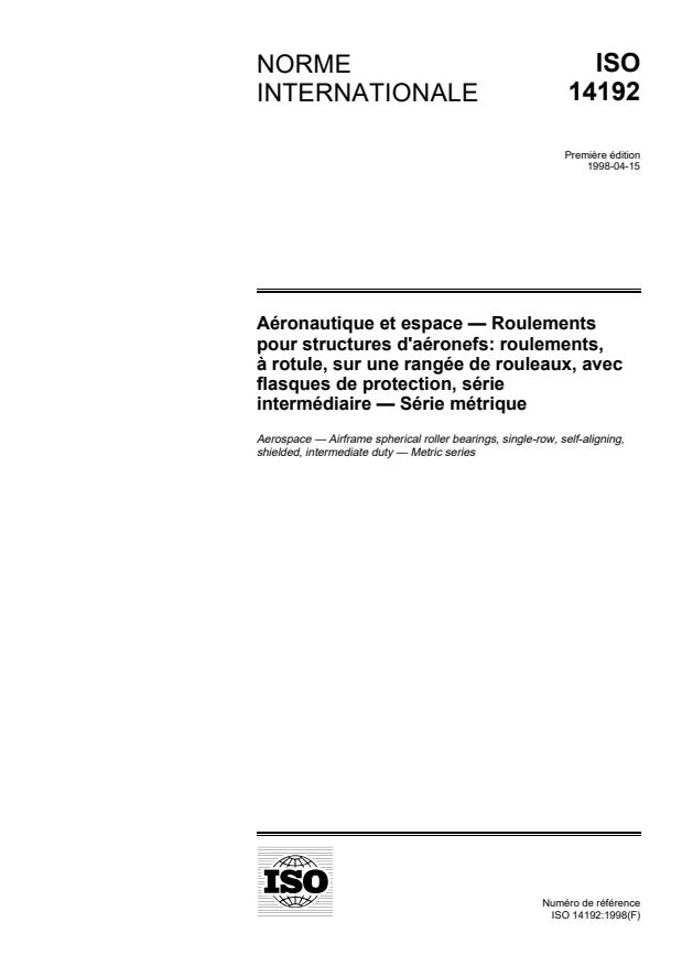 ISO 14192:1998 - Aéronautique et espace -- Roulements pour structures d'aéronefs: roulements, a rotule, sur rangée de rouleaux, avec flasques de protection, Série métrique