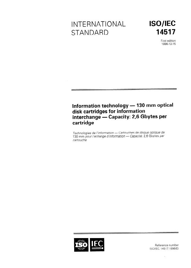 ISO/IEC 14517:1996 - Information technology -- 130 mm optical disk cartridges for information interchange -- Capacity: 2,6 Gbytes per cartridge