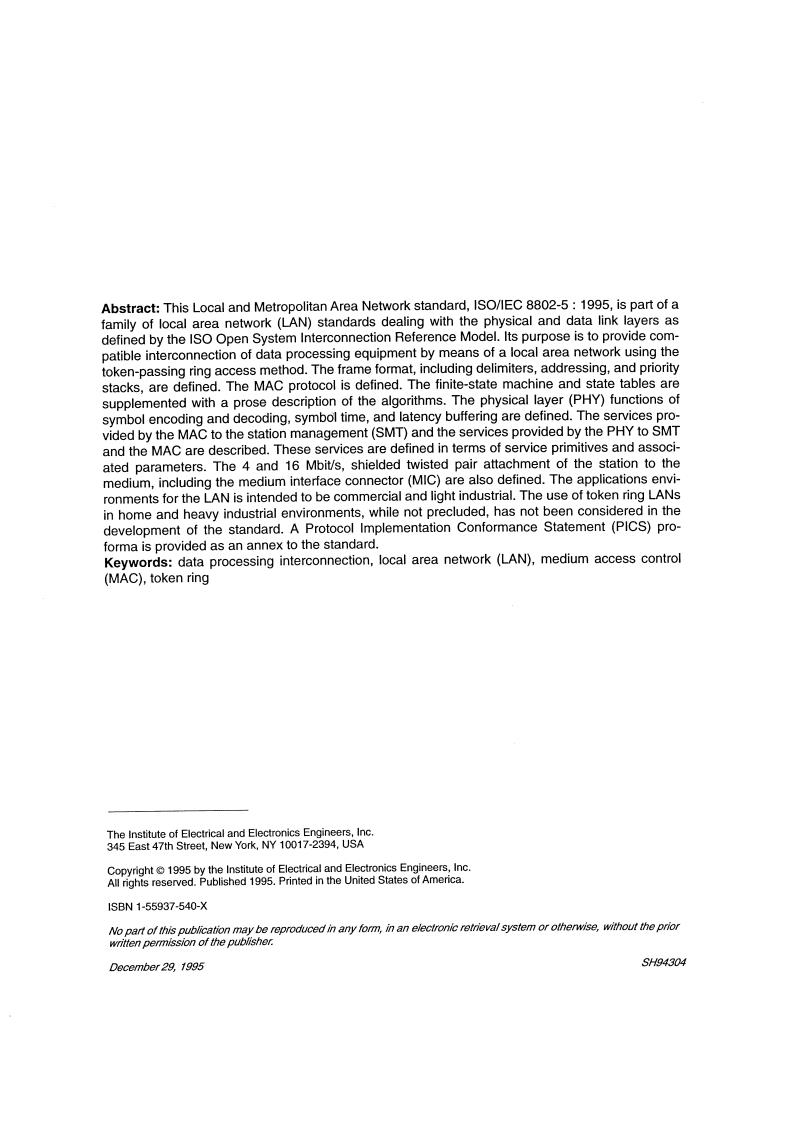 ISO/IEC 8802-5:1995 ISO/IEC 8802-5:1995 - Information technology — Telecommunications and information exchange between systems — Local and Metropolitan Area Networks — Specific requirements — Part 5: Token ring access method and physical layer specifications
Released:12/27/1995 - Page 2 preview
