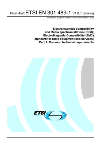 ETSI EN 301 489-1 V1.8.1 (2008-02) - Electromagnetic compatibility and Radio spectrum Matters (ERM); ElectroMagnetic Compatibility (EMC) standard for radio equipment and services; Part 1: Common technical requirements