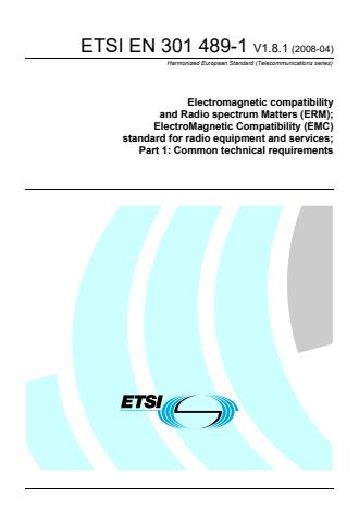 ETSI EN 301 489-1 V1.8.1 (2008-04) - Electromagnetic compatibility and Radio spectrum Matters (ERM); ElectroMagnetic Compatibility (EMC) standard for radio equipment and services; Part 1: Common technical requirements