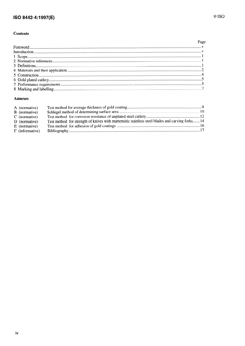 ISO 8442-4:1997 ISO 8442-4:1997 - Materials and articles in contact with foodstuffs — Cutlery and table holloware — Part 4: Requirements for gold plated cutlery
Released:12/25/1997 - Page 4 preview