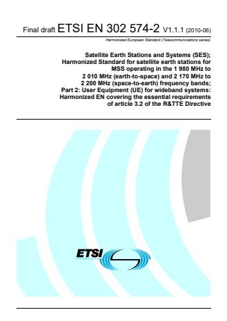 ETSI EN 302 574-2 V1.1.1 (2010-06) - Satellite Earth Stations and Systems (SES); Harmonized Standard for satellite earth stations for MSS operating in the 1 980 MHz to 2 010 MHz (earth-to-space) and 2 170 MHz to 2 200 MHz (space-to-earth) frequency bands; Part 2: User Equipment (UE) for wideband systems: Harmonized EN covering the essential requirements of article 3.2 of the R&TTE Directive