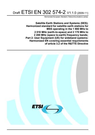 ETSI EN 302 574-2 V1.1.0 (2009-11) - Satellite Earth Stations and Systems (SES); Harmonized standard for satellite earth stations for MSS operating in the 1 980 MHz to 2 010 MHz (earth-to-space) and 2 170 MHz to 2 200 MHz (space to-earth) frequency bands; Part 2: User Equipment (UE) for wideband systems: Harmonized EN covering essential requirements of article 3.2 of the R&TTE Directive