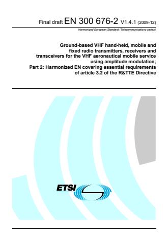 ETSI EN 300 676-2 V1.4.1 (2009-12) - Ground-based VHF hand-held, mobile and fixed radio transmitters, receivers and transceivers for the VHF aeronautical mobile service using amplitude modulation; Part 2: Harmonized EN covering essential requirements of article 3.2 of the R&TTE Directive