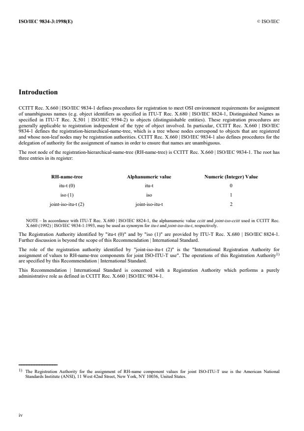 ISO/IEC 9834-3:1998 ISO/IEC 9834-3:1998 - Information technology -- Open Systems Interconnection -- Procedures for the operation of OSI Registration Authorities - Registration of values of RH-name-tree components for joint ISO and ITU-T use - Page 4 preview