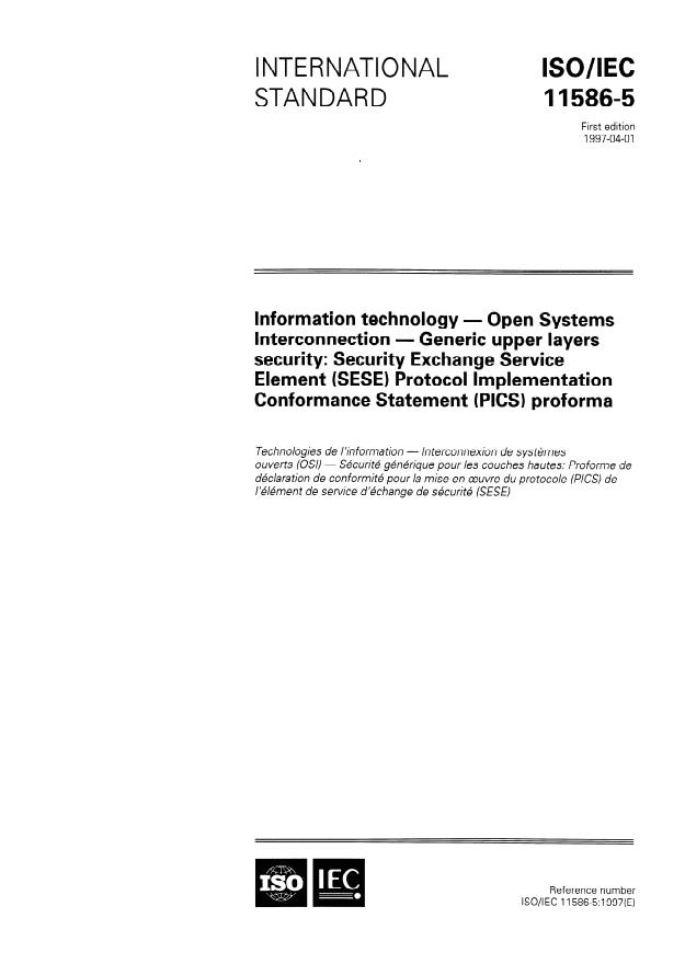ISO/IEC 11586-5:1997 - Information technology -- Open Systems Interconnection -- Generic upper layers security: Security Exchange Service Element (SESE) Protocol Implementation Conformance Statement (PICS) proforma