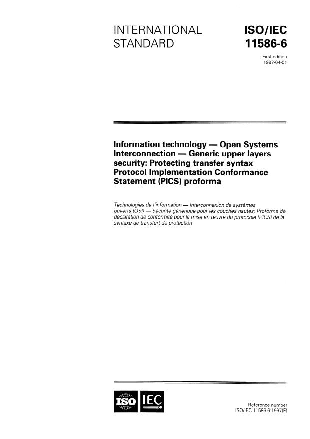 ISO/IEC 11586-6:1997 - Information technology -- Open Systems Interconnection -- Generic upper layers security: Protecting transfer syntax Protocol Implementation Conformance Statement (PICS) proforma