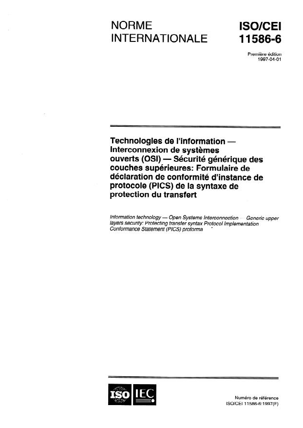 ISO/IEC 11586-6:1997 - Technologies de l'information -- Interconnexion de systemes ouverts (OSI) -- Sécurité générique des couches supérieures: Formulaire de déclaration de conformité d'instance de protocole (PICS) de la syntaxe de protection du transfert