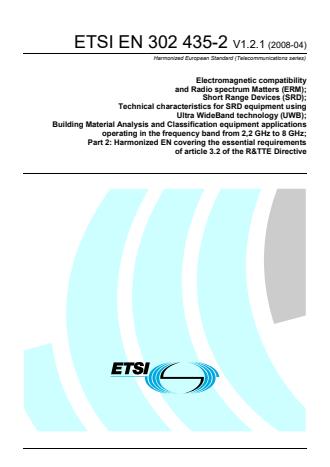 ETSI EN 302 435-2 V1.2.1 (2008-04) - Electromagnetic compatibility and Radio spectrum Matters (ERM); Short Range Devices (SRD); Technical characteristics for SRD equipment using Ultra WideBand technology (UWB); Building Material Analysis and Classification equipment applications operating in the frequency band from 2,2 GHz to 8 GHz; Part 2: Harmonized EN covering the essential requirements of article 3.2 of the R&TTE Directive