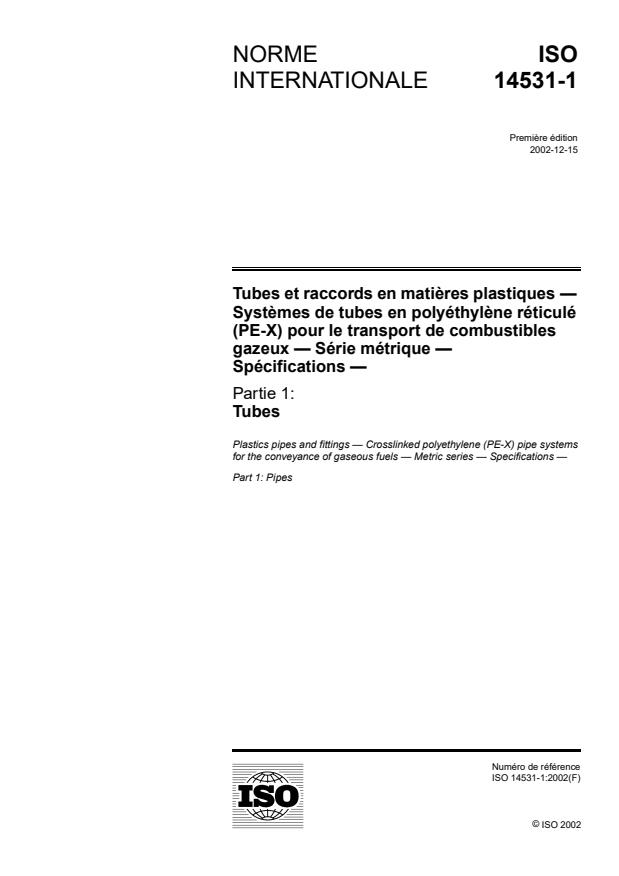 ISO 14531-1:2002 - Tubes et raccords en matieres plastiques -- Systemes de tubes en polyéthylene réticulé (PE-X) pour le transport de combustibles gazeux -- Série métrique -- Spécifications