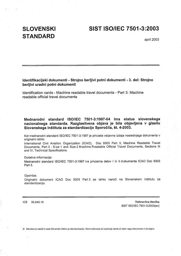 ISO/IEC 7501-3:2003 - Originalni dokument ICAO Doc 9303 Part 3 se lahko naroči na Slovenskem inštitutu za standardizacijo.