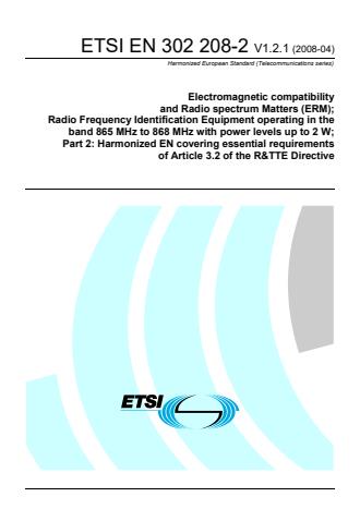 ETSI EN 302 208-2 V1.2.1 (2008-04) - Electromagnetic compatibility and Radio spectrum Matters (ERM); Radio Frequency Identification Equipment operating in the band 865 MHz to 868 MHz with power levels up to 2 W; Part 2: Harmonized EN covering essential requirements of Article 3.2 of the R&TTE Directive