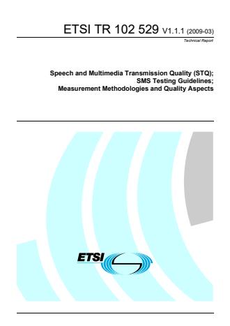 ETSI TR 102 529 V1.1.1 (2009-03) - Speech and Multimedia Transmission Quality (STQ); SMS Testing Guidelines; Measurement Methodologies and Quality Aspects