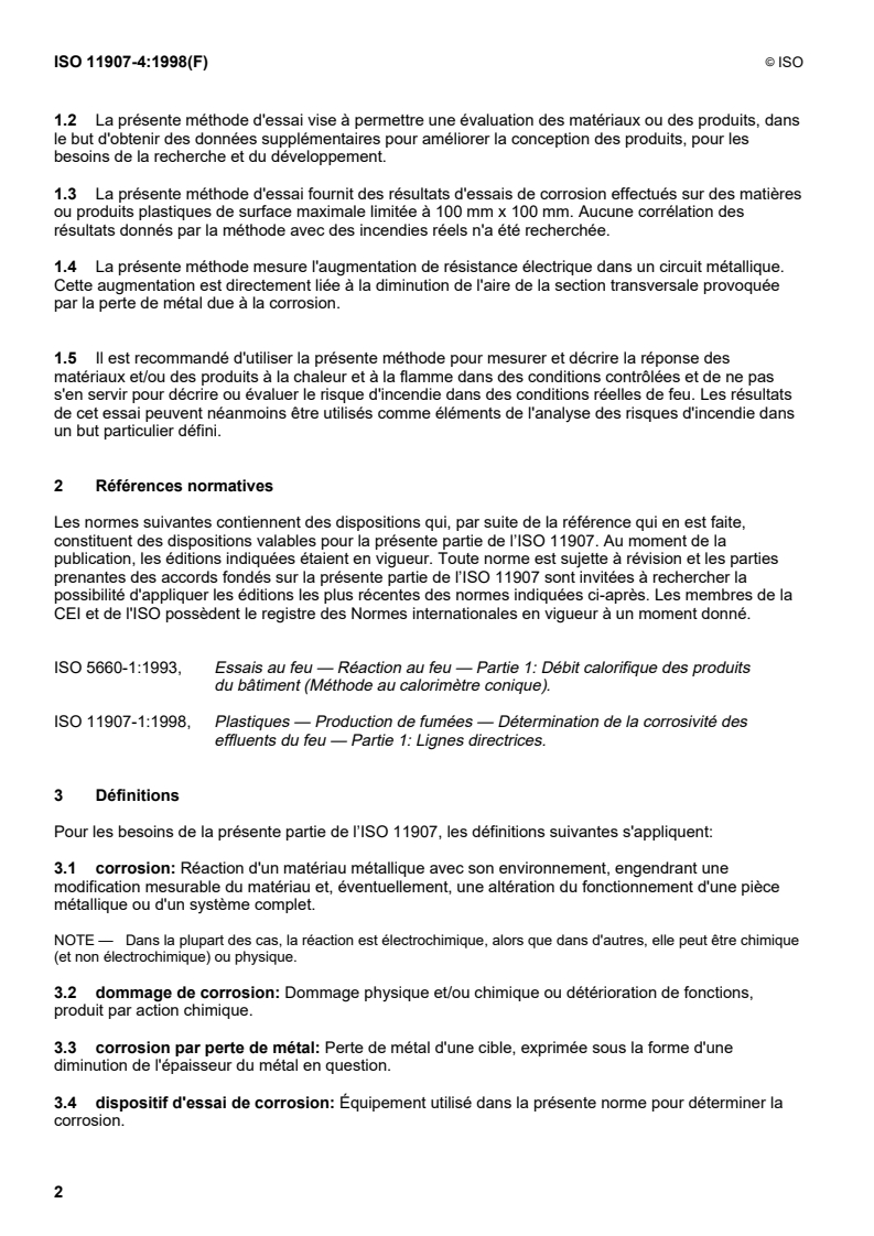 ISO 11907-4:1998 ISO 11907-4:1998 - Plastiques — Production de fumées — Détermination de la corrosivité des effluents du feu — Partie 4: Méthode de décomposition dynamique utilisant un radiateur conique
Released:4/2/1998 - Page 4 preview