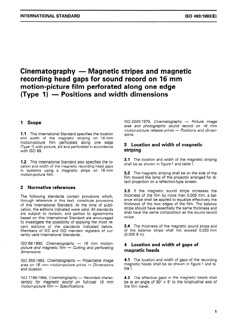 ISO 490:1993 - Cinematography — Magnetic stripes and magnetic recording head gaps for sound record on 16 mm motion-picture film perforated along one edge (Type 1) — Positions and width dimensions
Released:6/3/1993