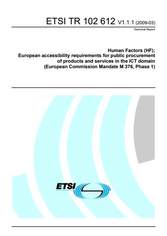 ETSI TR 102 612 V1.1.1 (2009-03) - Human Factors (HF); European accessibility requirements for public procurement of products and services in the ICT domain (European Commission Mandate M 376, Phase 1)