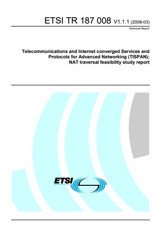 ETSI TR 187 008 V1.1.1 (2008-03) - Telecommunications and Internet converged Services and Protocols for Advanced Networking (TISPAN); NAT traversal feasibility study report