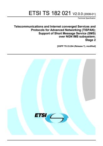 ETSI TS 182 021 V2.0.0 (2008-01) - Telecommunications and Internet converged Services and Protocols for Advanced Networking (TISPAN); Support of Short Message Service SMS over NGN IMS subsystem; Stage 2 [3GPP TS 23.204 (Release 7), modified]