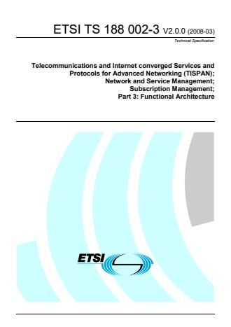 ETSI TS 188 002-3 V2.0.0 (2008-03) - Telecommunications and Internet converged Services and Protocols for Advanced Networking (TISPAN); Network and Service Management; Subscription Management; Part 3: Functional Architecture