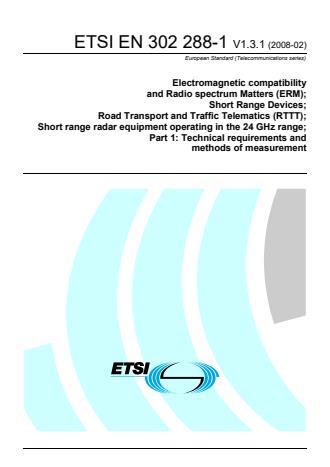 ETSI EN 302 288-1 V1.3.1 (2008-02) - Electromagnetic compatibility and Radio spectrum Matters (ERM); Short Range Devices; Road Transport and Traffic Telematics (RTTT); Short range radar equipment operating in the 24 GHz range; Part 1: Technical requirements and methods of measurement