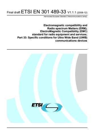ETSI EN 301 489-33 V1.1.1 (2008-12) - Electromagnetic compatibility and Radio spectrum Matters (ERM); ElectroMagnetic Compatibility (EMC) standard for radio equipment and services; Part 33: Specific conditions for Ultra Wide Band (UWB) communications devices