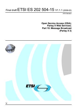 ETSI ES 202 504-15 V1.1.1 (2008-02) - Open Service Access (OSA); Parlay X Web Services; Part 15: Message Broadcast (Parlay X3)