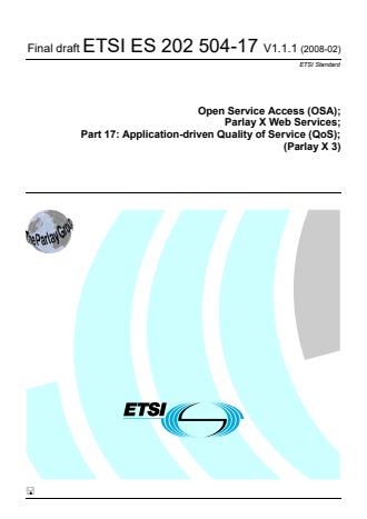 ETSI ES 202 504-17 V1.1.1 (2008-02) - Open Service Access (OSA); Parlay X Web Services; Part 17: Application-driven Quality of Service (QoS); (Parlay X 3)