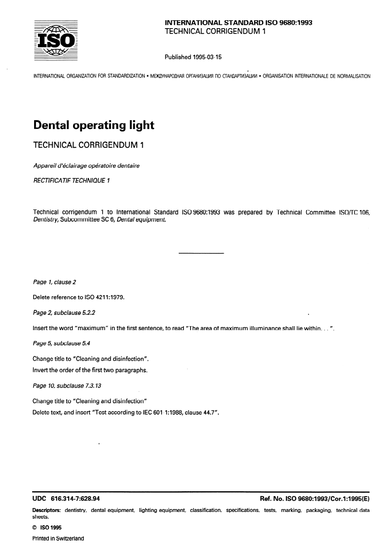 ISO 9680:1993/Cor 1:1995 - Dental operating light — Technical Corrigendum 1
Released:2. 03. 1995
